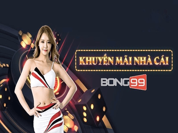 Khuyến mãi khủng của nhà cái cá cược Bong99